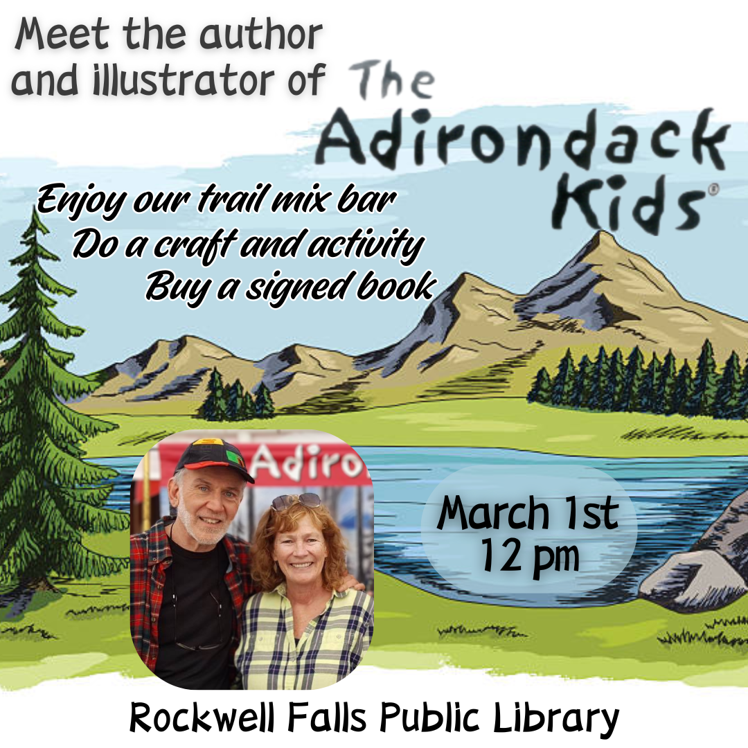 Meet the author and illustrator of The Adirondack Kids! Enjoy our trail mix bar, do a craft and activity, buy a signed book! March 1st, 12pm at the Rockwell Falls Public Library.